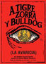 A Tigre Zorra y Bulldog o La Avaricia