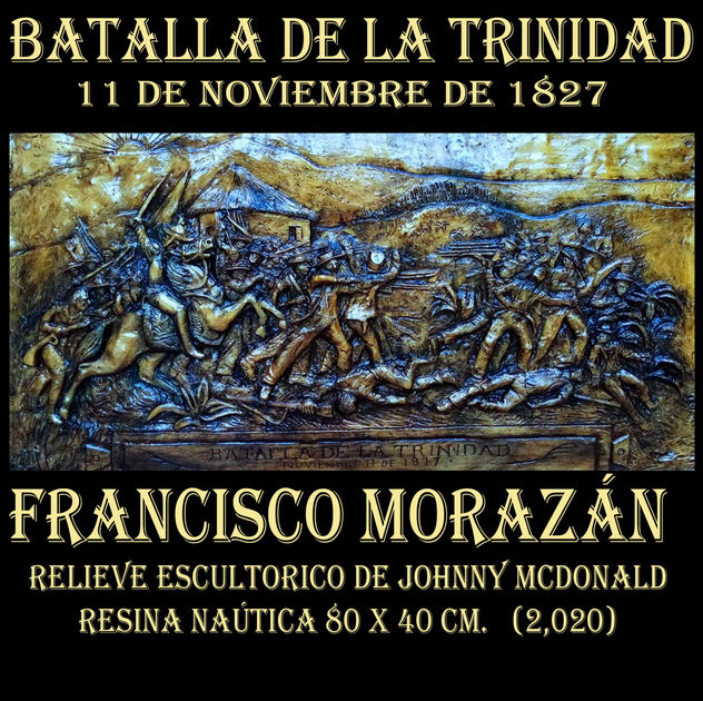 FRANCISCO MORAZAN Y LA BATALLA DE LA TRINIDAD  ESCULTURA HONDUREÑA