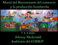 MURAL DEL BICENTENARIO DEL COMERCIO Y LA PRODUCCION HONDUREÑA. johnny mcdonald pintor hondureño contemporaneo