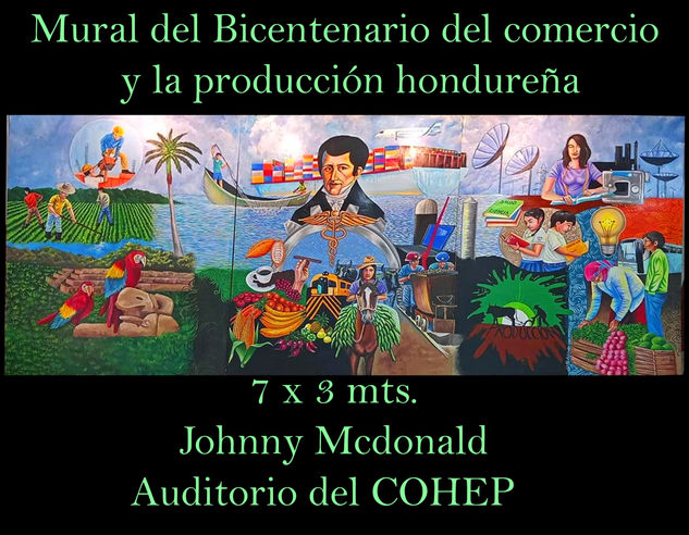 MURAL DEL BICENTENARIO DEL COMERCIO Y LA PRODUCCION HONDUREÑA. johnny mcdonald pintor hondureño contemporaneo 