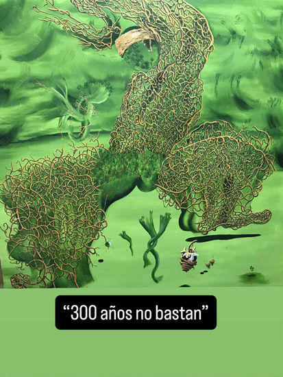 300 Años no bastan Óleo Tela Otros