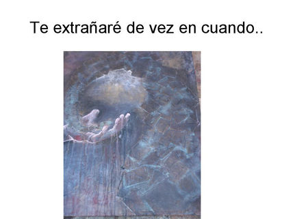 Te extrañaré de vez...