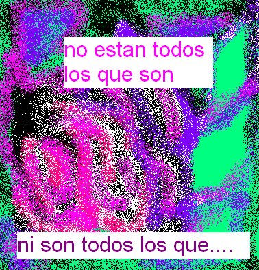 "no estan todos los que son" Others