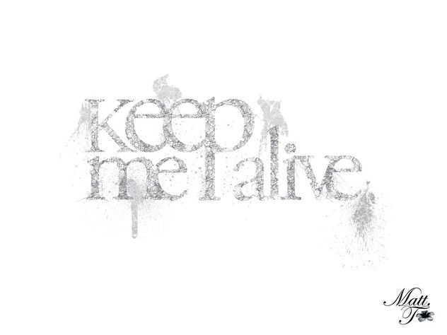 Keep Me Alive