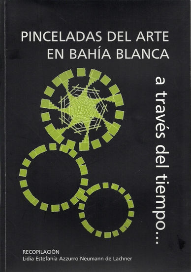 Pinceladas del Arte en Bahía Blanca a través del tiempo... 