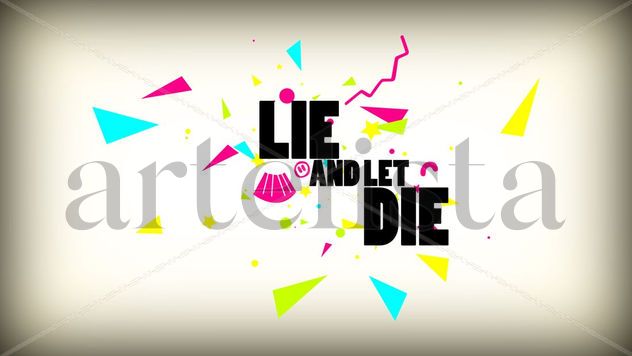 lie and let die