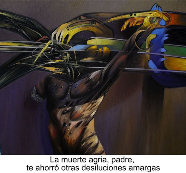 La muerte agria, padre, te ahorró otras desiluciones amargas