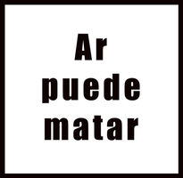 Ar puede matar